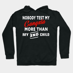 Nobody test my gangsta more than my 2nd child Hoodie